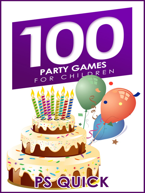 Title details for 100 Party Games for Children by P. S. Quick - Wait list